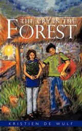 The Cry in the Forest - Kristien De Wulf - 9781456780081