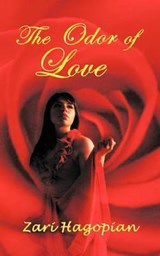 The Odor of Love - Zari Hagopian - 9781456797393