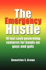 The Emergency Hustle - Demetrius S Brown - 9781456813703