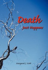 Death Just Happens - Margaret J Scott - 9781456841058