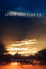 Unheard Voices - Professor of History Nicholas Rogers - 9781456853907