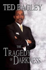 The Tragedy of Darkness - Ted Bagley - 9781456865405