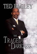 The Tragedy of Darkness - Ted Bagley - 9781456865412