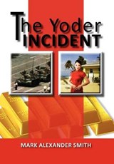 The Yoder Incident - Mark Alexander Smith - 9781456888305