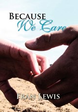 Because We Care - Fran Lewis - 9781456891312
