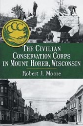 The Civilian Conservation Corps in Mount Horeb, Wisconsin