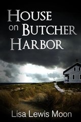 House On Butcher Harbor - Lisa Lewis Moon - 9781458042514