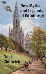 New Myths and Legends of Edinburgh Volume 1 - Noel Chidwick - 9781458093110