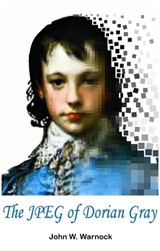 The JPEG of Dorian Gray - John Warnock - 9781458099808