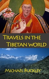 Travels in the Tibetan World - Michael Buckley - 9781458141538