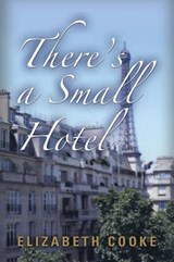 There's a Small Hotel - Elizabeth Cooke - 9781458216809