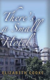 There’s a Small Hotel - COOKE,  Elizabeth - 9781458216823
