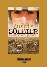 Aussie Soldier Up Close and Personal - Denny Neave; Craig Smith - 9781458738400