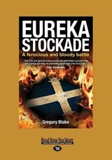 Eureka Stockade - Gregory Blake - 9781458738943