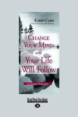 Change Your Mind and Your Life Will Follow - Karen Casey - 9781458746139