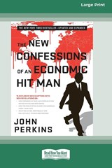 The New Confessions of an Economic Hit Man (Large Print 16 Pt Edition) - John Perkins - 9781458769145