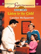 LISTEN TO THE CHILD - Carolyn McSparren - 9781459240551