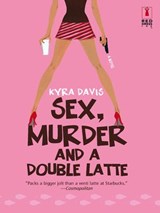 Sex, Murder and a Double Latte - Kyra Davis - 9781459246324