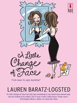 A Little Change of Face - Lauren Baratz-Logsted - 9781459248489