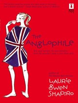 The Anglophile - Laurie Gwen Shapiro - 9781459248717