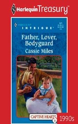 FATHER, LOVER, BODYGUARD - Cassie Miles - 9781459251328