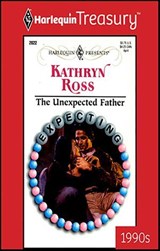 The Unexpected Father - Kathryn Ross - 9781459251748