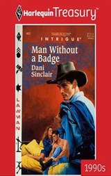 Man Without a Badge - Dani Sinclair - 9781459268289