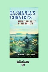 Tasmania's Convicts - Alison Alexander - 9781459603905