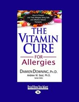 The Vitamin Cure for Allergies - Damien Downing - 9781459604728