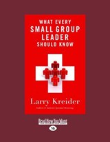 What Every Small-Group Leader Should Know - Larry Kreider - 9781459606784