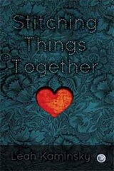 Stitching Things Together - Leah Kaminsky - 9781459615267