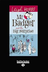 Mr Badger and the Big Surprise - Leigh Hobbs - 9781459633438