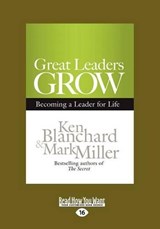 Great Leaders Grow - Ken Blanchard; Mark Miller - 9781459633902
