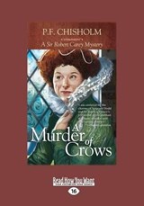 A Murder of Crows (Sir Robert Carey Mysteries) - P F Chisholm - 9781459656048