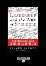 Leadership and the Art of Struggle - Steven Snyder - 9781459658479