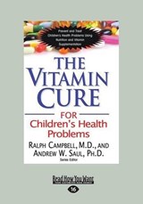 The Vitamin Cure for Children's Health Problems - Saul, Ralph K. Campbell and Andrew W. - 9781459671096