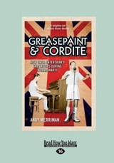 Grease Paint and Cordite - Andy Merriman - 9781459677500