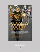 A Classless Society - Alwyn W. Turner - 9781459677814