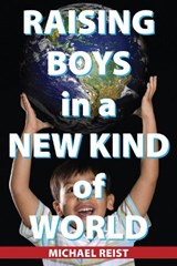 Raising Boys in a New Kind of World - REIST,  Michael - 9781459700437