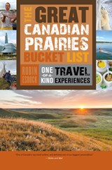 The Great Canadian Prairies Bucket List - Robin Esrock - 9781459730496
