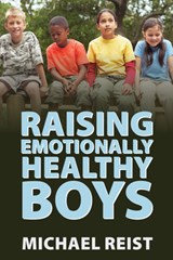 Raising Emotionally Healthy Boys - Michael Reist - 9781459731394