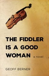 The Fiddler Is a Good Woman - Geoff Berner - 9781459737082