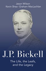 J.P. Bickell - Jason Wilson ; Kevin Shea ; Graham MacLachlan - 9781459740464
