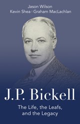 J.P. Bickell - Jason Wilson ; Kevin Shea ; Graham MacLachlan - 9781459746930