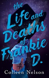 The Life and Deaths of Frankie D. - Colleen Nelson - 9781459747586