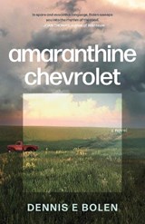 Amaranthine Chevrolet - Dennis E. Bolen - 9781459754775