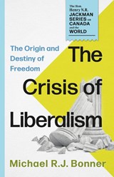 The Crisis of Liberalism - Michael R.J. Bonner - 9781459756212