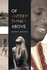 Of Unseen Things Above - Myrna Brown - 9781460268209