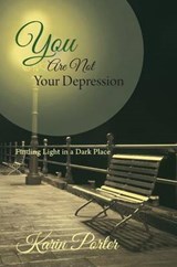 You Are Not Your Depression - PORTER,  Karin - 9781460268704