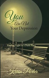 You are Not Your Depression - PORTER,  Karin - 9781460268711